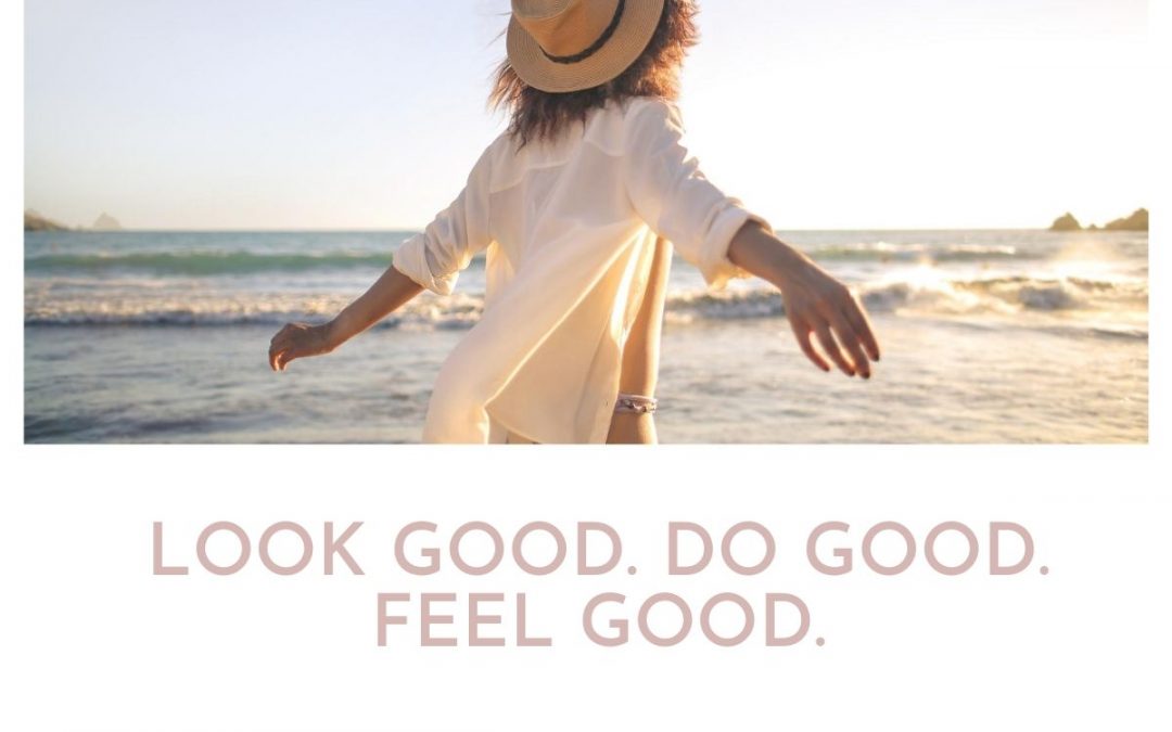 Look Good. Do Good. Feel Good.